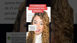 PATERNIDADE SOCIOAFETIVA  PENSÃO ‼️ direito familia [upl. by Goeselt576]